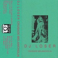 DJ Loser - Crusade Melancholia