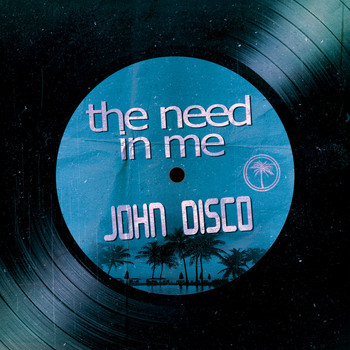 John Disco - The Need in Me