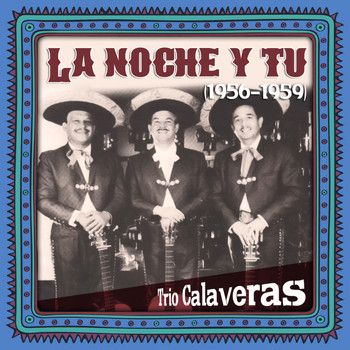 Trio Calaveras - La noche y tu (1956 - 1959)
