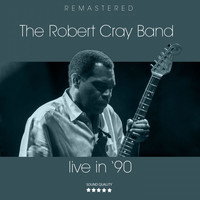 The Robert Cray Band - Live In '90 (Remastered) (Remastered)