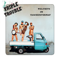 Triple Trouble - Welthits Im Taschenformat (feat. Matthias Peuker, Marco Pfennig & Toralf Klein)