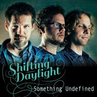 Shifting Daylight - Something Undefined