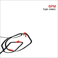 6PM - Tape Worms