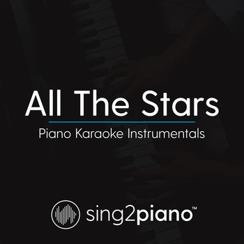 Sing2Piano - All The Stars (Piano Karaoke Instrumentals)