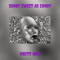 Rhett May - Sandy Sweet As Candy