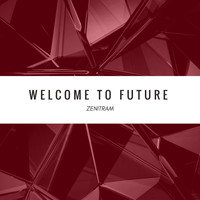 Zenitram - Welcome To Future