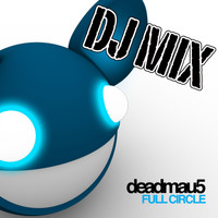 Deadmau5 - Full Circle (DJ Mix)