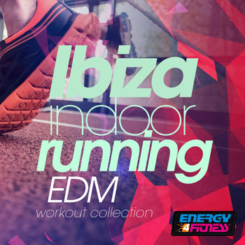 Various Artists - Ibiza Indoor Running Edm Workout Collection