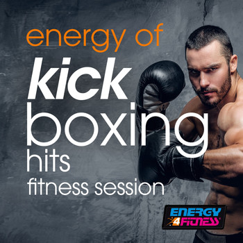 Various Artists - Energy of Kick Boxing Hits Fitness Session