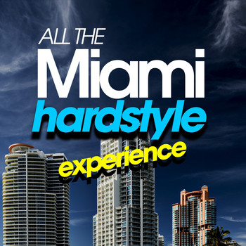 Various Artists - All the Miami Hardstyle Experience