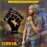 Jah Izrehl - Fight Crime - Single