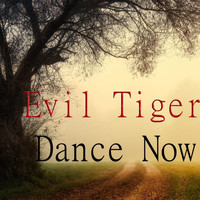 Evil Tiger - Dance Now