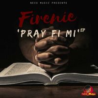 Firenie - Pray Fi Mi