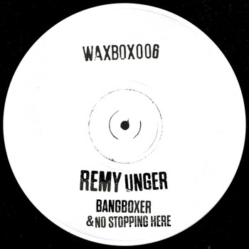 Remy Unger - Bangboxer & No Stopping Here