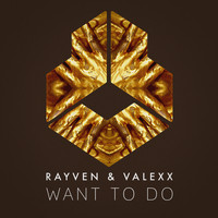 Rayven & Valexx - Want To Do