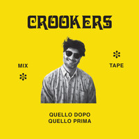Crookers - Crookers mixtape: Quello dopo, quello prima (Explicit)