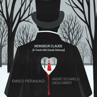 Enrico Pieranunzi, André Ceccarelli, Diego Imbert - Monsieur Claude (A Travel with Claude Debussy)