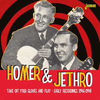 Homer & Jethro - Take Off Your Gloves and Play (Early Recordings 1946-1948)