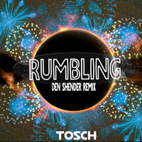 Tosch - Rumbling (Den Shender Remix)
