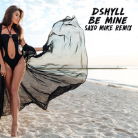 Dshyll - Be Mine (Saxo Mike Remix)