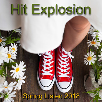 Various Artists - Hit Explosion: Spring Listen 2018 (Explicit)