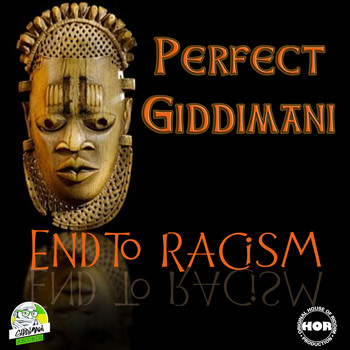 Perfect Giddimani - End to Racism