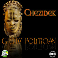 Chezidek - Greedy Politician