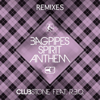 Clubstone feat. R.B.O. - Bagpipes Spirit Anthem (Remixes)