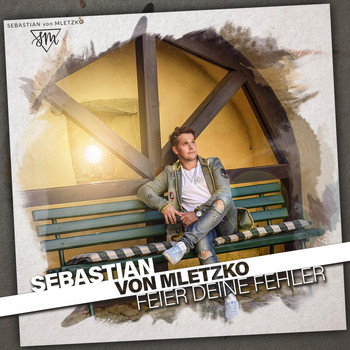 Sebastian von Mletzko - Feier Deine Fehler