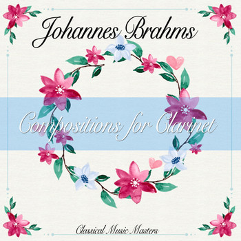 Johannes Brahms - Compositions for Clarinet (Classical Music Masters) (Classical Music Masters)