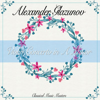 Alexander Glazunov - Violin Concerto in A Minor (Classical Music Masters) (Classical Music Masters)