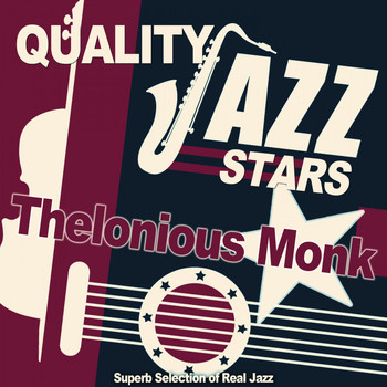 Thelonious Monk - Quality Jazz Stars (Superb Selection of Real Jazz)