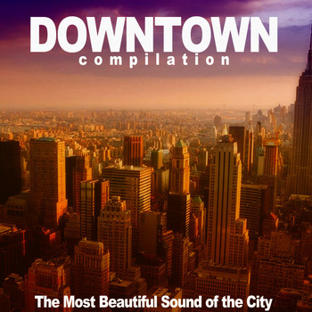 Various Artists - Downtown Compilation (The Most Beautiful Sound of the City)