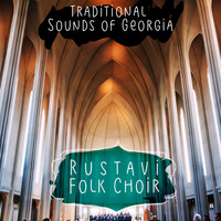 Rustavi Folk Choir - Traditional Sounds of Georgia
