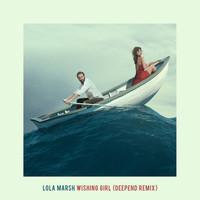 Lola Marsh - Wishing Girl (Deepend Remix)