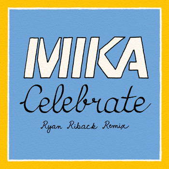 MIKA - Celebrate (Ryan Riback Remix)