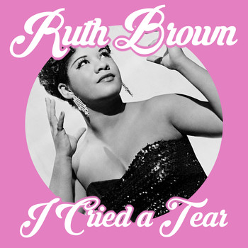 Ruth Brown - I Cried a Tear