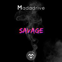Madadrive - Savage