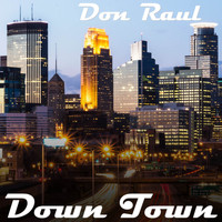 Don Raul - Down Town
