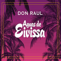 Don Raul - Aguas de Eivissa