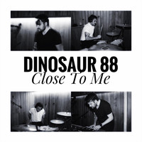 Dinosaur 88 - Close to Me