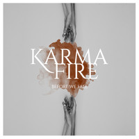 Karma Fire - Before We Fall