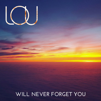 LOU - Will Never Forget You