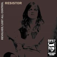 ResistoR - Revolver/Lost All Control