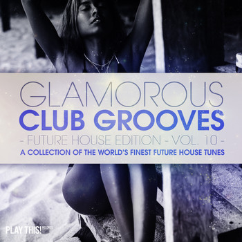 Various Artists - Glamorous Club Grooves - Future House Edition, Vol. 10