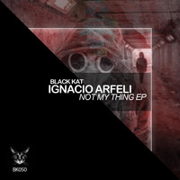 Ignacio Arfeli - Not My Thing E.p