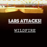 Lars Attacks! - Wildfire