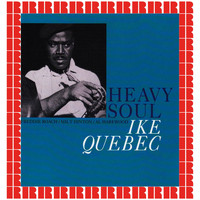 Ike Quebec - Heavy Soul (Bonus Track Version) (Hd Remastered Edition)