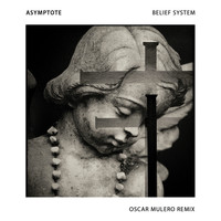 Asymptote - Belief System (Incl. Oscar Mulero Remix)