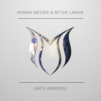 Roman Messer & Betsie Larkin - Unite (Remixes)